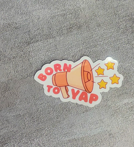 Born to yap sticker